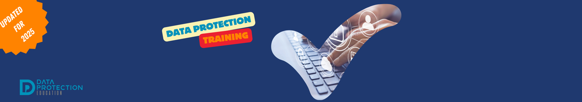 A stylized image for a data protection training course. The background is a solid dark blue. On the left side, there's a jagged orange shape with the text "UPDATED FOR 2025." In the upper center, a light yellow-green rectangular banner has the words "DATA PROTECTION," with a smaller red banner below it that reads "TRAINING." A large, light gray checkmark dominates the center of the image. Inside the checkmark, a close-up shows a person's hands typing on a laptop keyboard. The keys have white, glowing icons related to data and privacy, such as a lock, a shield, and user profiles. In the bottom left corner, the logo for "Data Protection Education" is visible in a light blue color.